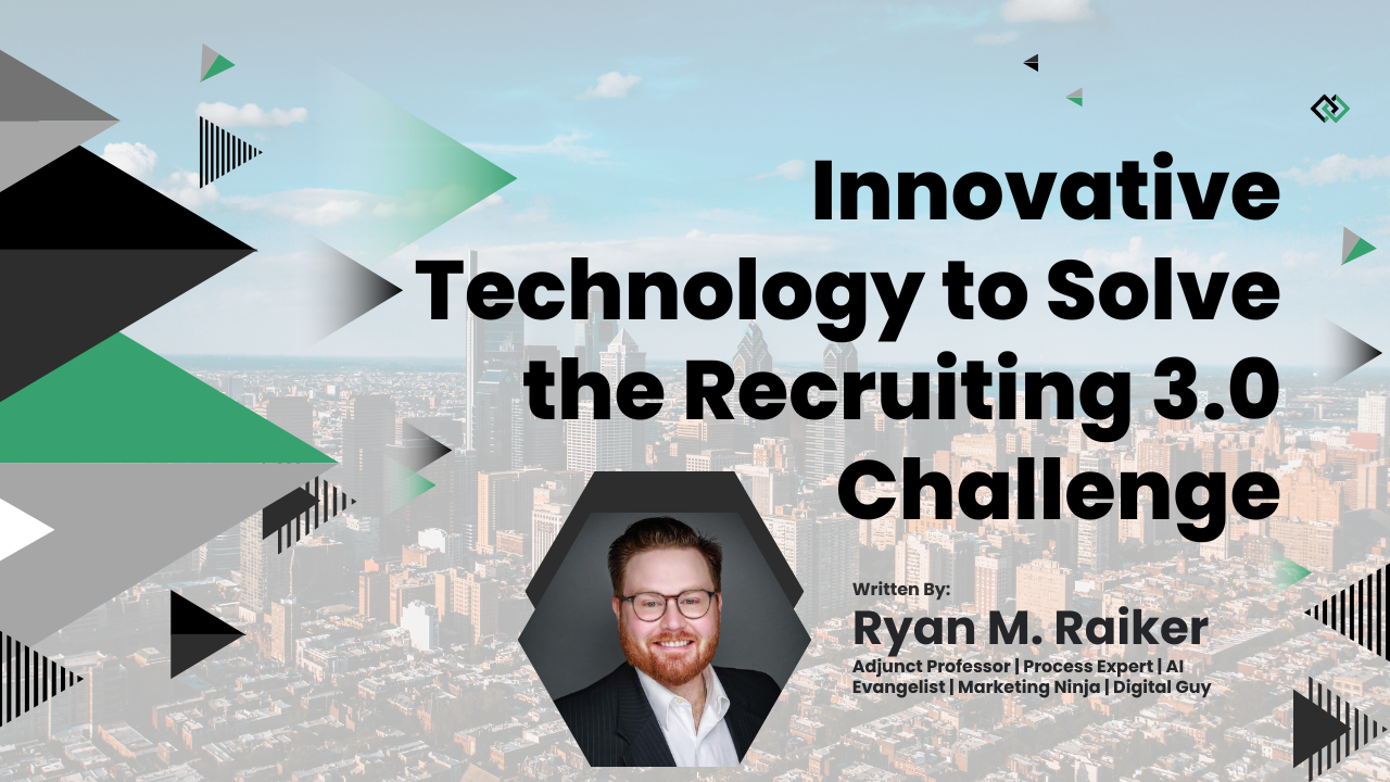 Featured Image - Author: Raiker, Ryan; Article: Innovative Technology to Solve the Recruiting 3.0 Challenge