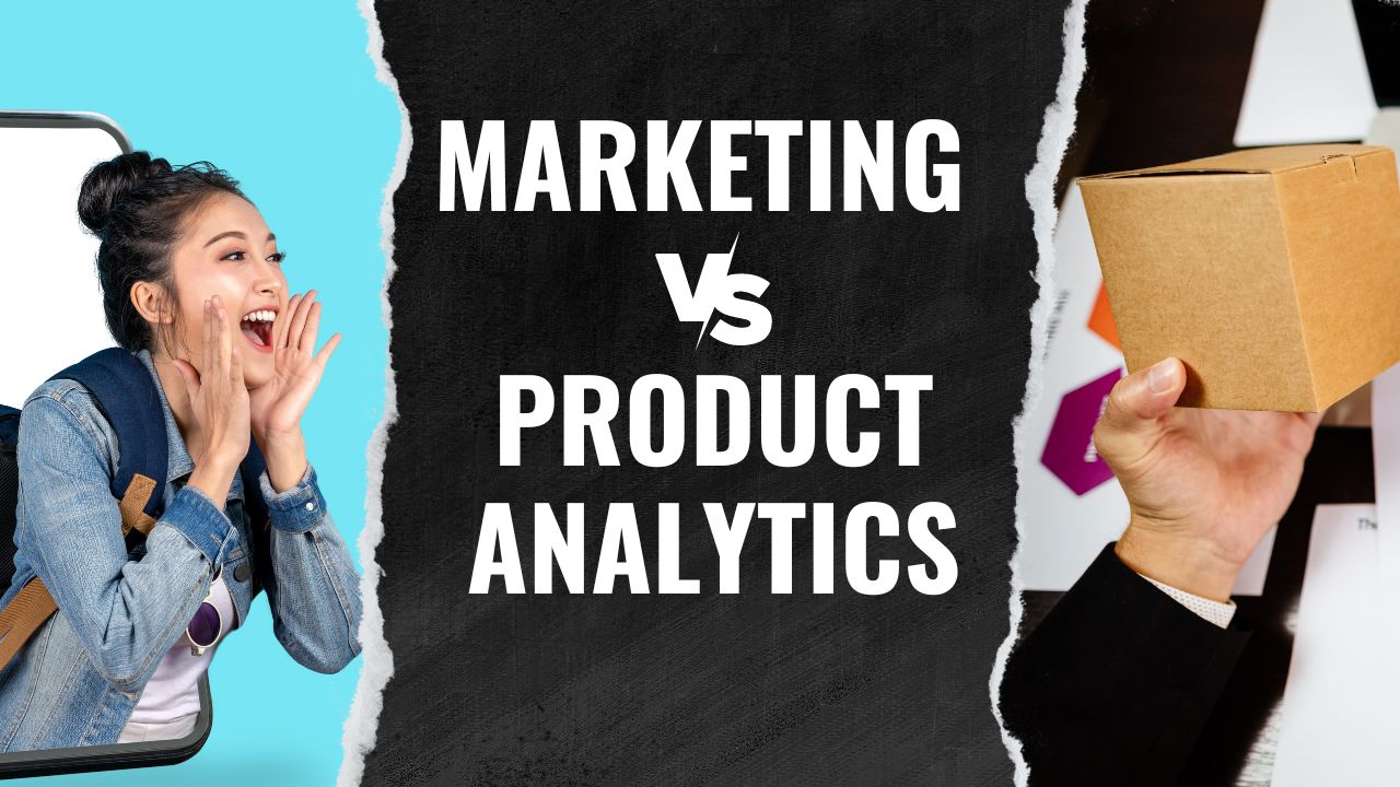 Marketing vs product analytics