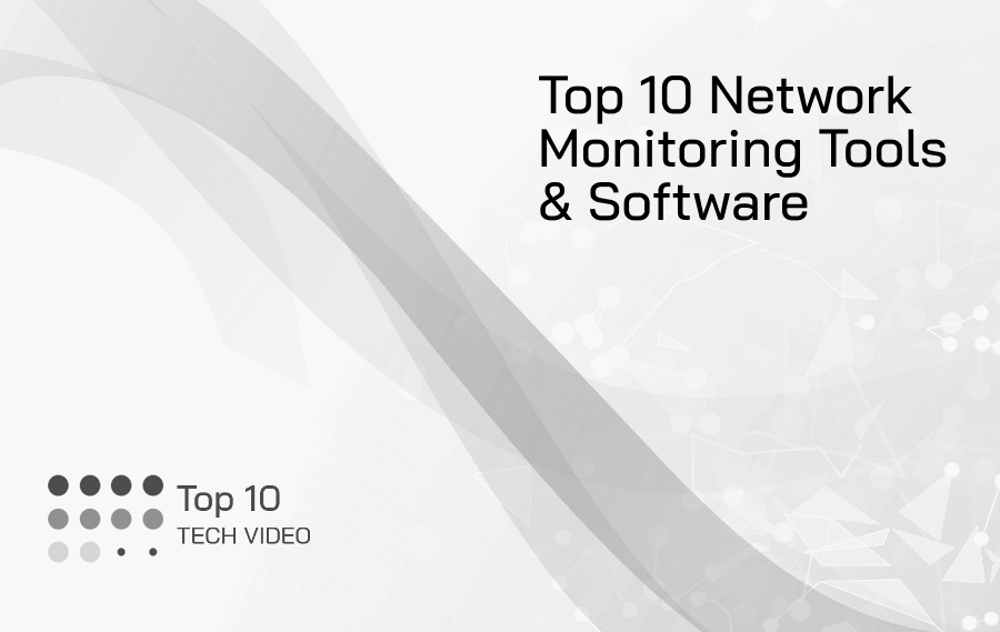 Top 10 Tools for Network Monitoring