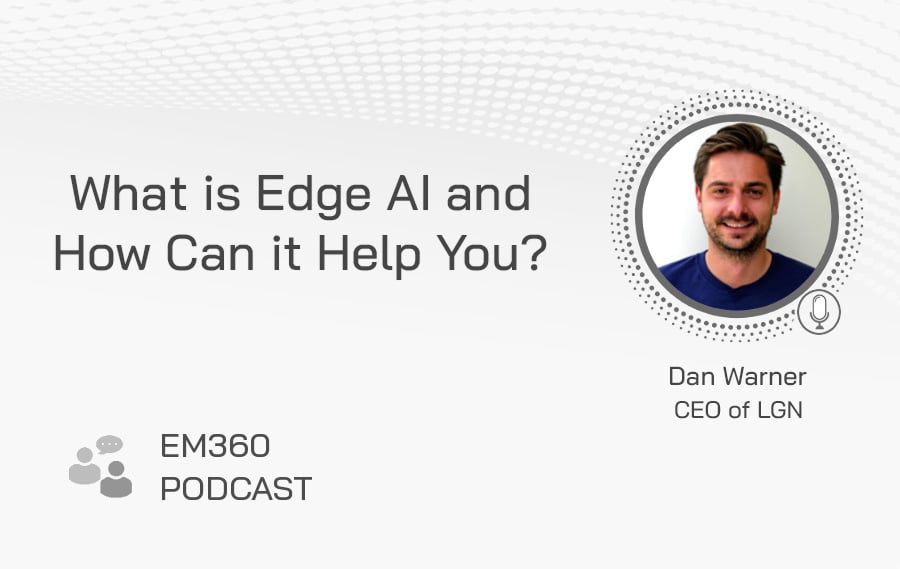 Dan Warner, CEO of LGN, talks to us about Edge AI