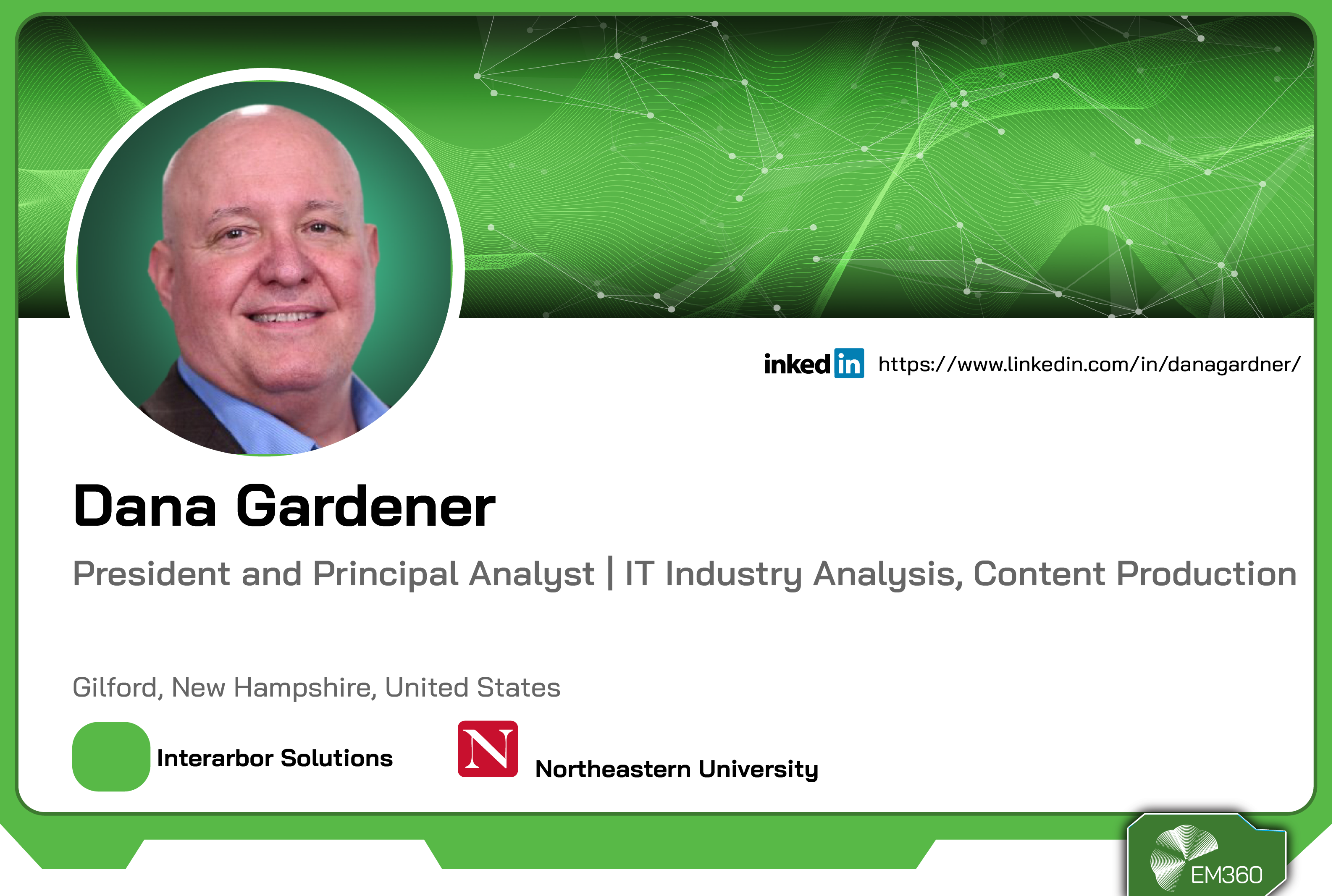 Profile card of Dana Gardener, President and Principal Analyst at Interarbor Solutions and lecturer at Northeastern University, based in New Hampshire, United States.