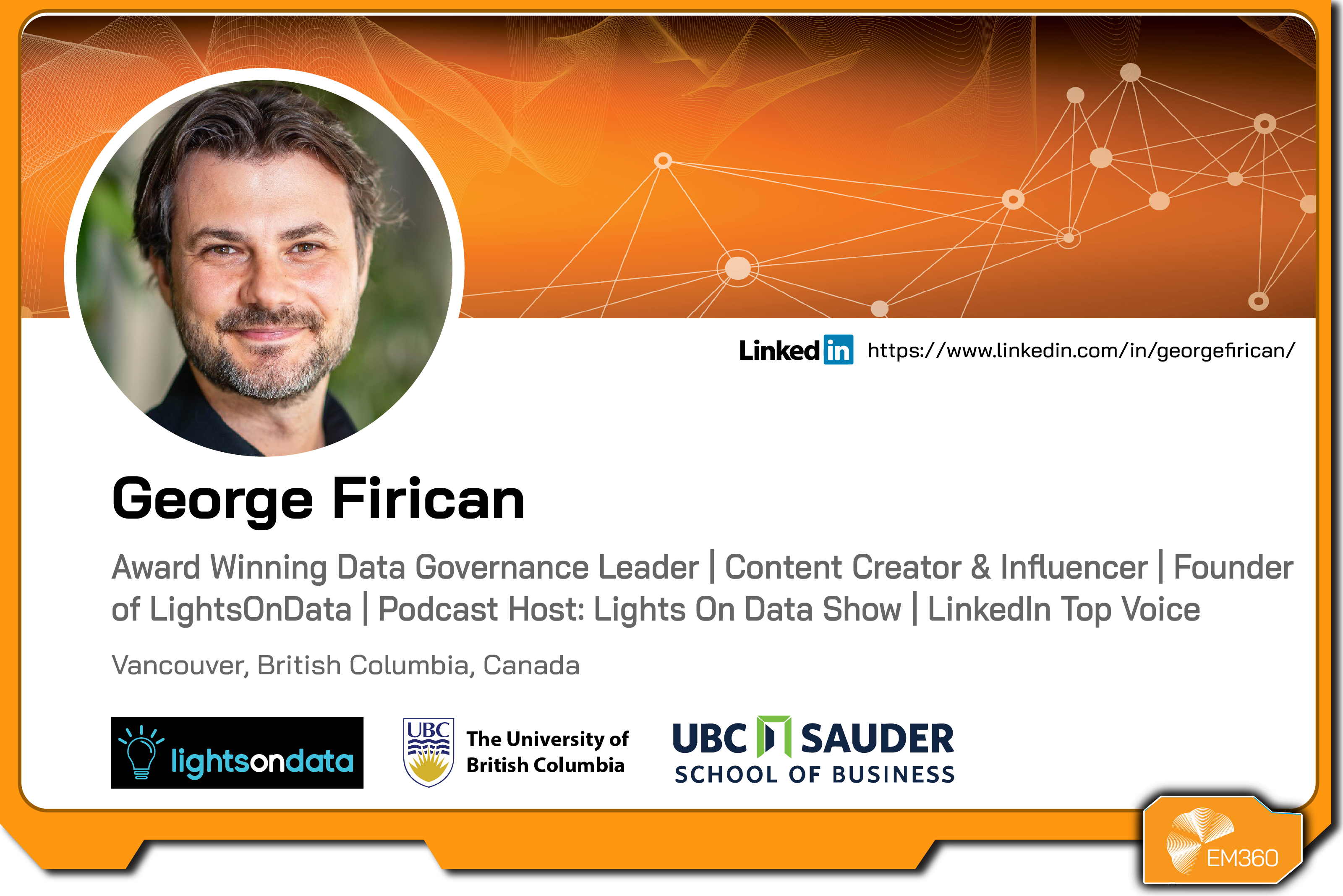 Profile graphic of George Firican displaying his headshot, name, and description as a data governance leader and founder of LightsOnData, with podcast and academic affiliations, EM360Tech branding, and a LinkedIn link.