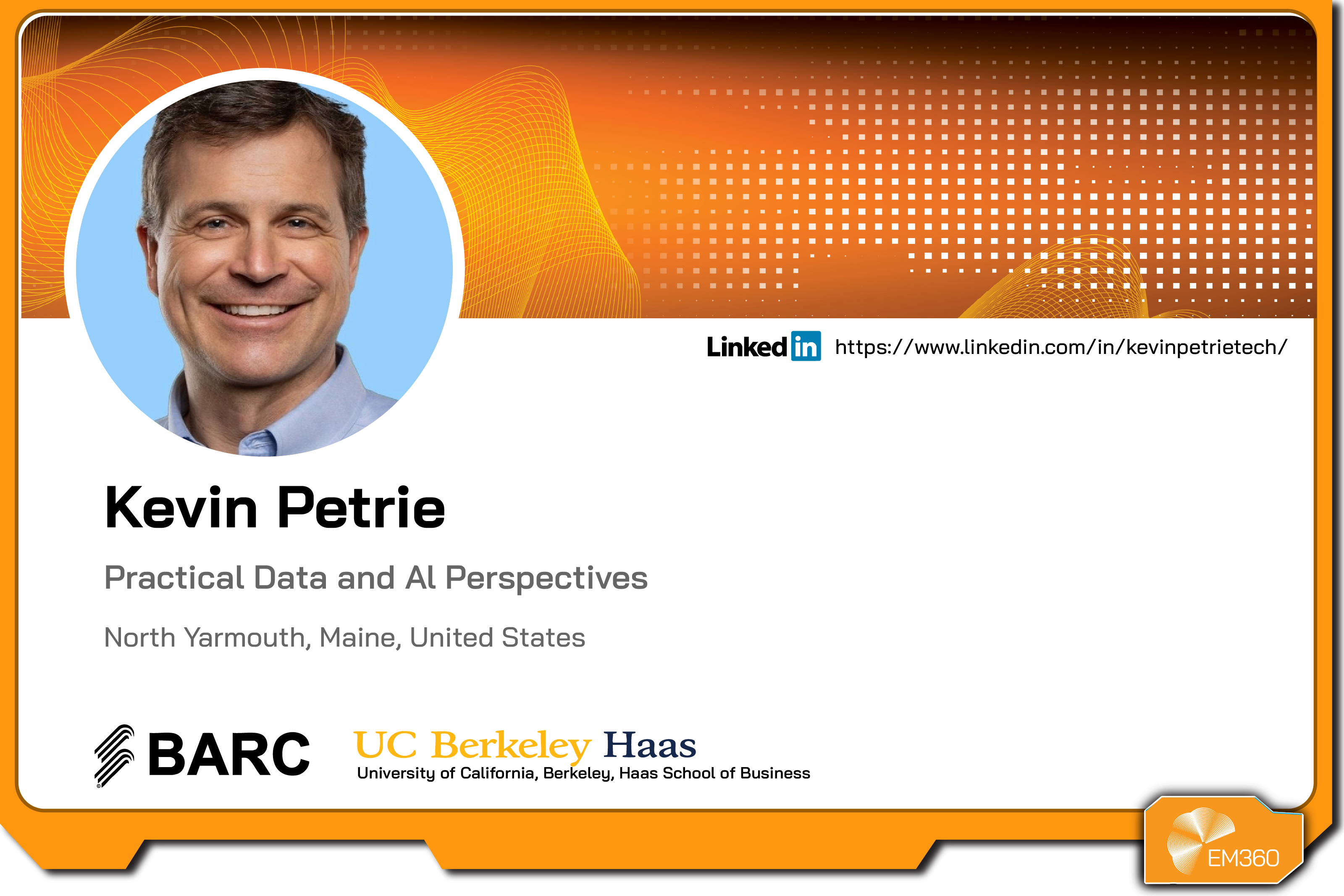 Profile graphic of Kevin Petrie with his headshot, name, description highlighting practical data and AI perspectives, location details, BARC and UC Berkeley Haas logos, EM360Tech branding, and a LinkedIn profile link.