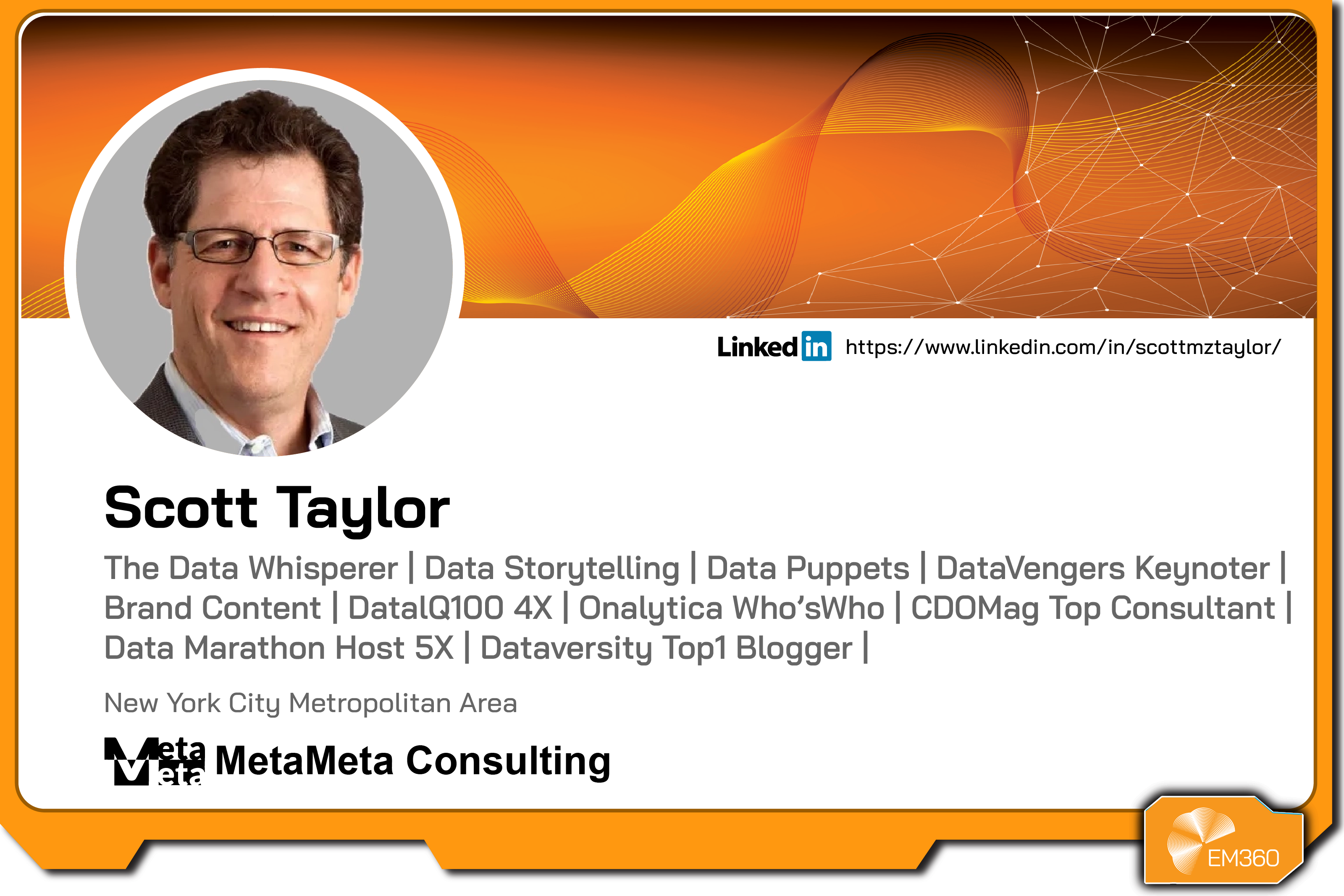 Profile graphic of Scott Taylor showing his headshot, name, description as the Data Whisperer and data storytelling expert, MetaMeta Consulting branding, location details, EM360Tech branding, and a LinkedIn profile link.