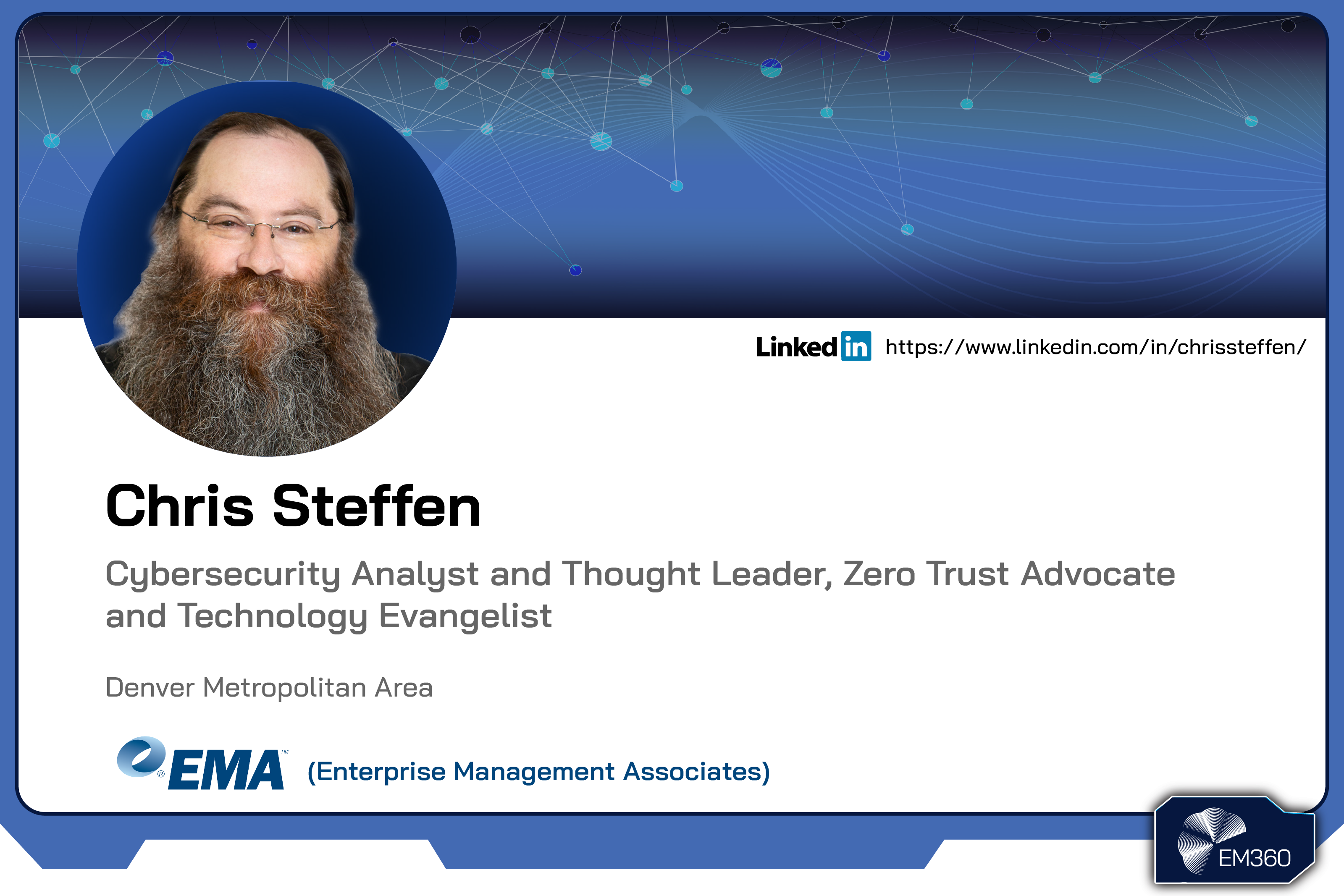 Headshot of cybersecurity analyst Chris Steffen with EM360Tech-branded background and text highlighting his role as a Zero Trust advocate, technology evangelist, and analyst at Enterprise Management Associates.