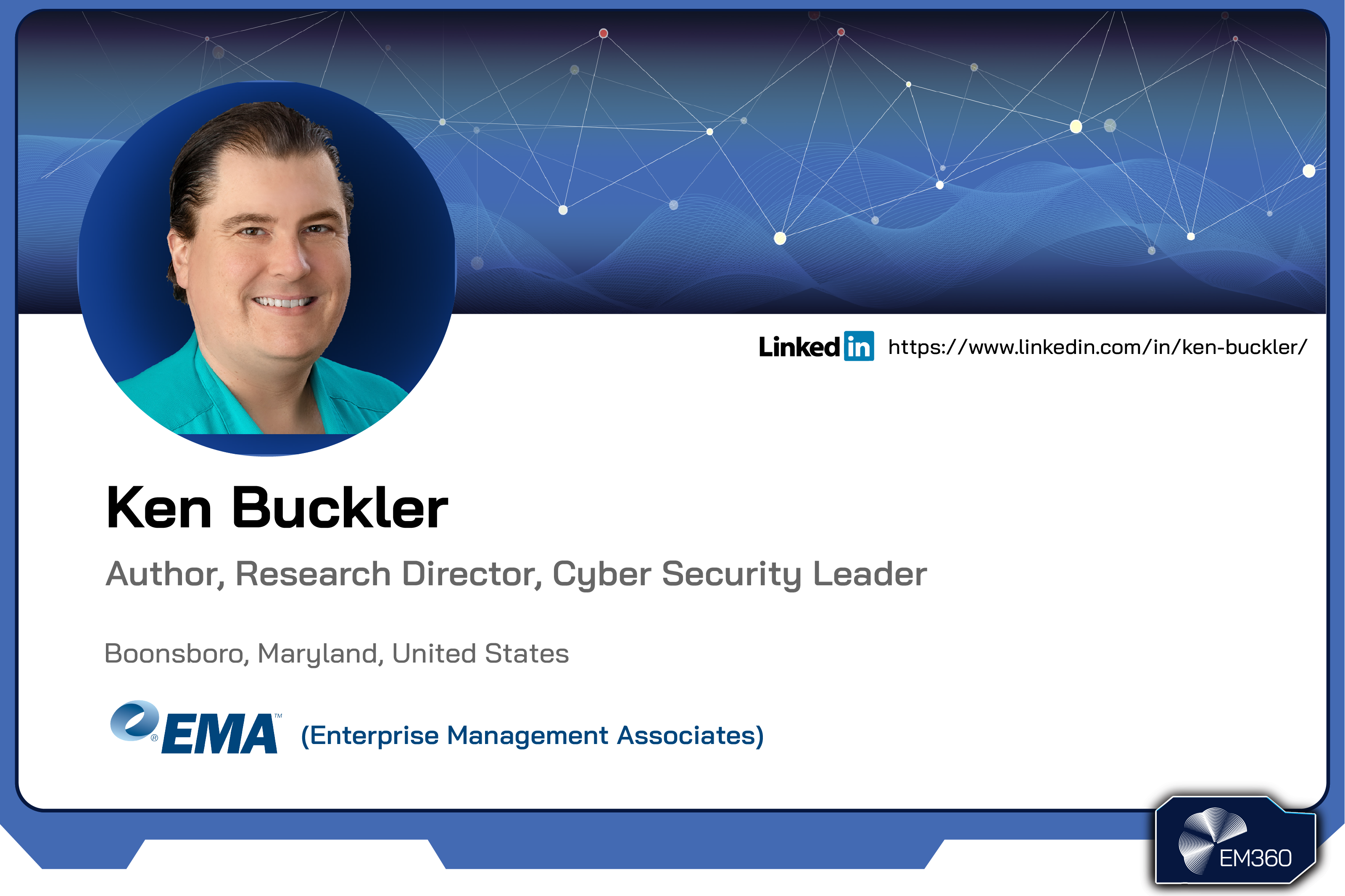 Headshot of Ken Buckler with EM360Tech-branded background and text describing him as an author, research director, and cybersecurity leader at Enterprise Management Associates, based in Maryland.