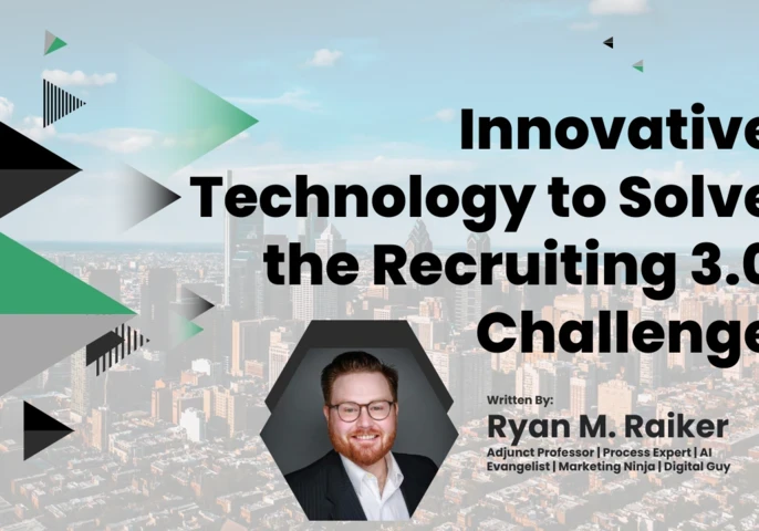 Featured Image - Author: Raiker, Ryan; Article: Innovative Technology to Solve the Recruiting 3.0 Challenge
