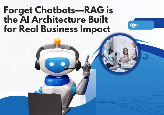 Featured Image - Author: Raiker, Ryan; Article: Forget Chatbots—RAG is the AI Architecture Built for Real Business Impact