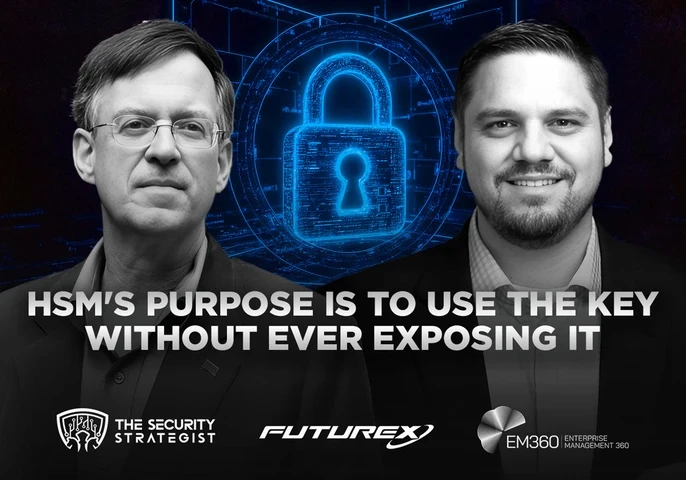 em360tech podcast with futurex david close, chief solution architect on what is hardware security module (hsm) and why is it important for an enterprises' cybersecurity