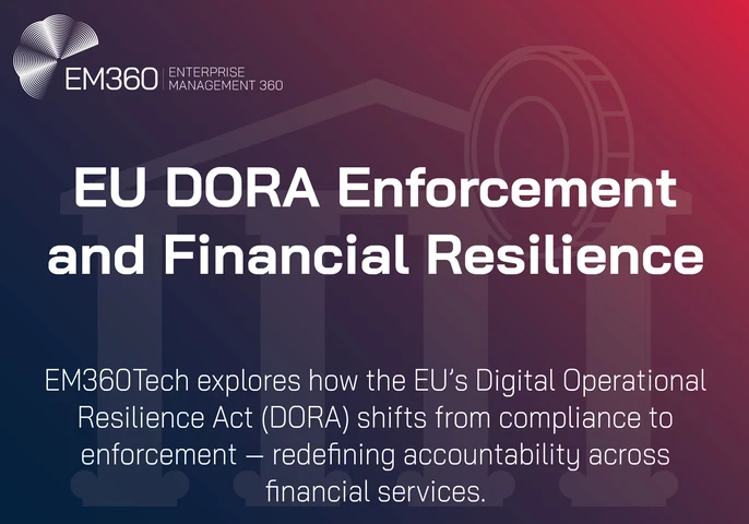 Alt text: A dark gradient graphic with the EM360 Enterprise Management 360 logo at the top left and the title “EU DORA Enforcement and Financial Resilience” in bold white text. Below, a subtitle reads: “EM360Tech explores how the EU’s Digital Operational Resilience Act (DORA) shifts from compliance to enforcement — redefining accountability across financial services.” The background features a faint outline of a bank building and coin symbol, representing financial stability and regulation.