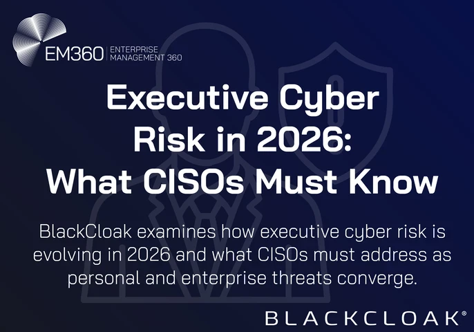 Graphic titled “Executive Cyber Risk in 2026: What CISOs Must Know,” featuring a silhouette of an executive and a shield icon, highlighting the convergence of personal and enterprise cyber threats, branded by EM360Tech and BlackCloak.