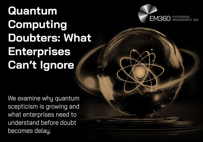 EM360Tech header graphic for “Quantum Computing Doubters: What Enterprises Can’t Ignore.” On a black background, large white text displays the article title and the subtitle: “We examine why quantum scepticism is growing and what enterprises need to understand before doubt becomes delay.” To the right, a glowing gold atomic symbol sits inside a dark glass sphere surrounded by sweeping orbital rings. The EM360 Enterprise Management 360 logo appears in the upper-right corner.