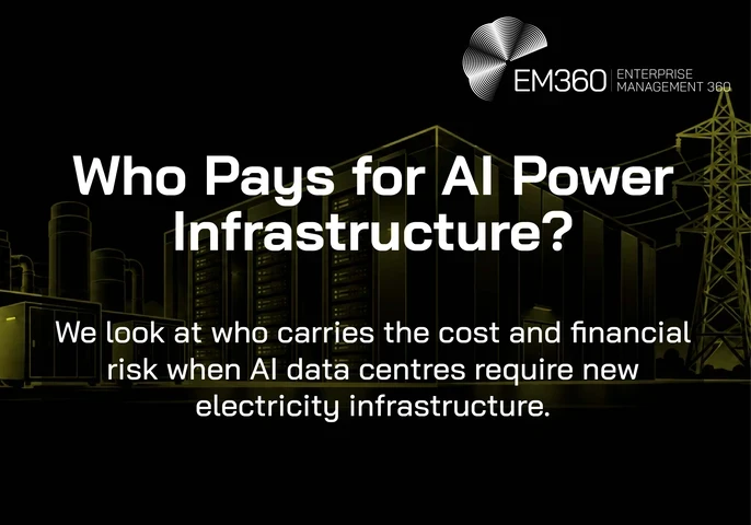 Black header graphic with an olive line illustration of an AI data centre and electricity pylons. White text reads “Who Pays for AI Power Infrastructure?” with the subtitle “We look at who carries the cost and financial risk when AI data centres require new electricity infrastructure.” The white EM360 Enterprise Management 360 logo appears at the top.