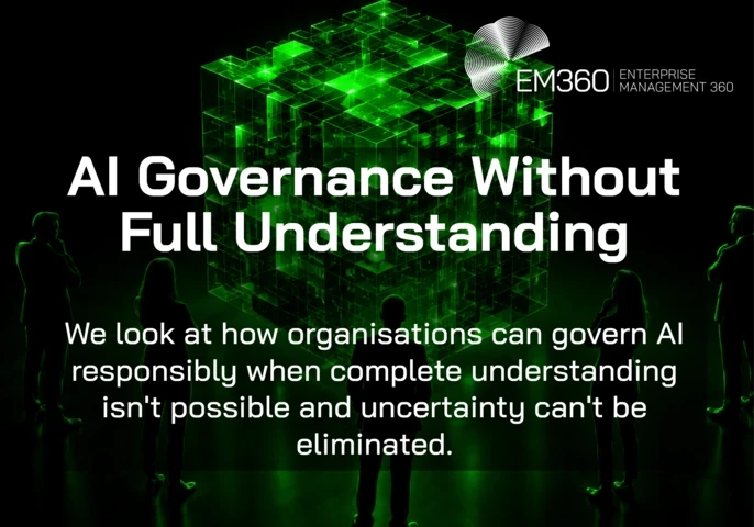 Black header graphic with five silhouetted people surrounding a glowing green digital cube. White text reads “AI Governance Without Full Understanding” with the subtitle “We look at how organisations can govern AI responsibly when complete understanding isn't possible and uncertainty can't be eliminated.” EM360 logo at the top. 