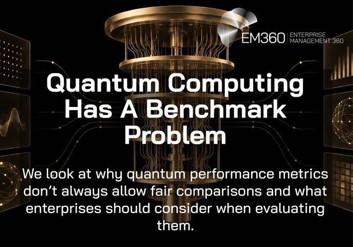 Black header graphic with a beige-gold quantum computer surrounded by six performance data panels. White text reads “Quantum Computing Has A Benchmark Problem” and “We look at why quantum performance metrics don’t always allow fair comparisons and what enterprises should consider when evaluating them.” The white EM360 logo appears at the top.