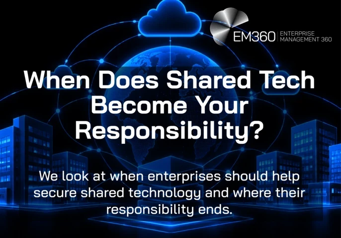 EM360Tech header graphic with a black background and glowing electric-blue globe, cloud icons, interconnected network lines, office buildings and central server stack. Large white text reads &ldquo;When Does Shared Tech Become Your Responsibility?&rdquo; Below, smaller white text reads &ldquo;We look at when enterprises should help secure shared technology and where their responsibility ends.&rdquo; White EM360 logo in the top-right corner.