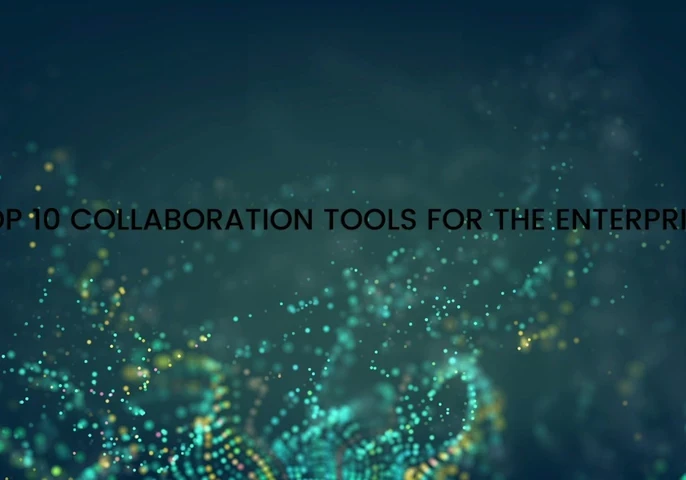 Top 10 Collaboration Tools for the Enterprise
