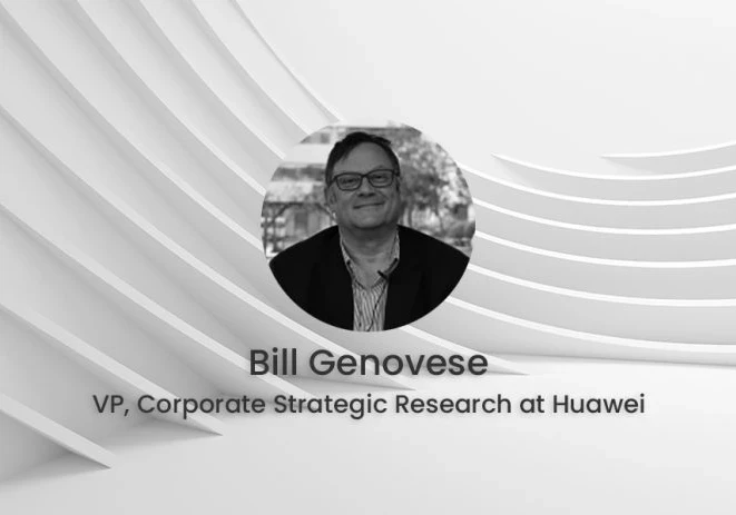 Bill Genovese VP of corporate strategic research at Huawei