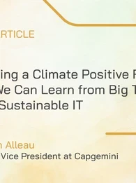 Benjamin Alleau, Group Sustainability Offering Lead, Capgemini and Managing Director Business Technology, Capgemini Invent  In recent years, fires, floods, and other extreme weather events have become increasingly frequent, and the issue of climate change more acute. With the IPCC’s landmark report suggesting global temperatures are likely to rise by more than 1.5C in the next two decades, the picture today is clear – action needs to be taken, quickly and decisively.   As organizations seek to do their part
