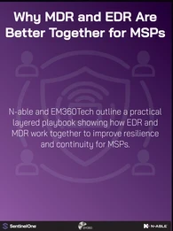 Header graphic with a purple gradient background featuring the EM360 and N-able logos. The main text reads: “Why MDR and EDR Are Better Together for MSPs.” The subtext says: “N-able and EM360Tech outline a practical layered playbook showing how EDR and MDR work together to improve resilience and continuity for MSPs.” A faint shield and network icon pattern appears in the background.