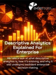 Orange-toned data visualisation on a black background showing charts, graphs, and a world map, with overlaid text: &ldquo;Descriptive Analytics Explained For Enterprise&rdquo; and &ldquo;We take a look at what descriptive analytics is, how it&rsquo;s evolving, and why it still underpins confident enterprise decision-making.&rdquo; The EM360 Enterprise Management 360 logo appears in the top right.