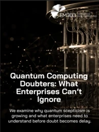 EM360Tech header graphic showing a gold-toned quantum computer against a black background with network lines. Large white text reads “Quantum Computing Doubters: What Enterprises Can’t Ignore.” Smaller text below reads “We examine why quantum scepticism is growing and what enterprises need to understand before doubt becomes delay.” Top right shows EM360 logo and “Enterprise Management 360.”