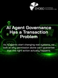 EM360Tech graphic titled “AI Agent Governance Has a Transaction Problem”, showing a green digital AI agent sending a transaction towards three possible outcomes: uncertain, successful or failed. Text reads: “As AI agents start changing real systems, we look at why permission alone can't guarantee that the right action actually happens.”
