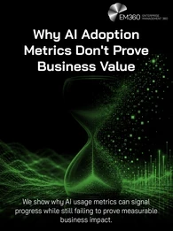 A glowing green digital hourglass sits against a black background, with streams of data particles and binary-like squares flowing through its centre. Abstract green network waves spread across the lower left, while a glowing analytics chart rises on the right, symbolising AI measurement, data analysis, and business performance. The EM360 Enterprise Management 360 logo appears in the top right. Overlaid white text reads: "Why AI Adoption Metrics Don't Prove Business Value". A subtitle below reads: "We show w