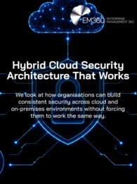 EM360Tech graphic titled &ldquo;Hybrid Cloud Security Architecture That Works&rdquo;, showing a blue cloud, shield and padlock connected to on-premises infrastructure, another cloud, a user and a database. Text reads: &ldquo;We look at how organisations can build consistent security across cloud and on-premises environments without forcing them to work the same way.&rdquo; 