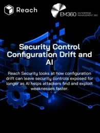 Black header graphic with blue illustrations of a broken digital shield, firewall, servers, security controls, cloud, database and hooded attacker. Reach and EM360Tech logos appear in white above the text: “Security Control Configuration Drift and AI. Reach Security looks at how configuration drift can leave security controls exposed for longer as AI helps attackers find and exploit weaknesses faster.”