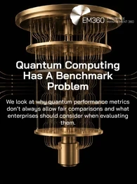Black header graphic with a beige-gold quantum computer surrounded by six performance data panels. White text reads “Quantum Computing Has A Benchmark Problem” and “We look at why quantum performance metrics don’t always allow fair comparisons and what enterprises should consider when evaluating them.” The white EM360 logo appears at the top.
