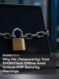 Header graphic showing a dark laptop wrapped in a metal chain and padlock, with blurred blue and amber server lights in the background. Large white text over a translucent black panel reads: “Why We (Temporarily) Took EM360Tech Offline Amid Critical PHP Security Warnings”, with EM360TECH branding above.