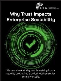 Dark EM360 header image with a black background and a glowing green digital interface of concentric circles surrounding a central tick symbol. Large white text reads: “Why Trust Impacts Enterprise Scalability.” Supporting text reads: “We take a look at why trust is evolving from a security control into a critical requirement for enterprise scale.” White EM360 Enterprise Management 360 logo in the top-right corner.