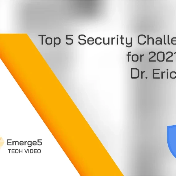 In this special Top 5 episode, Dr. Eric Cole shares his predictions of what the most prominent cybersecurity challenges will be next year.