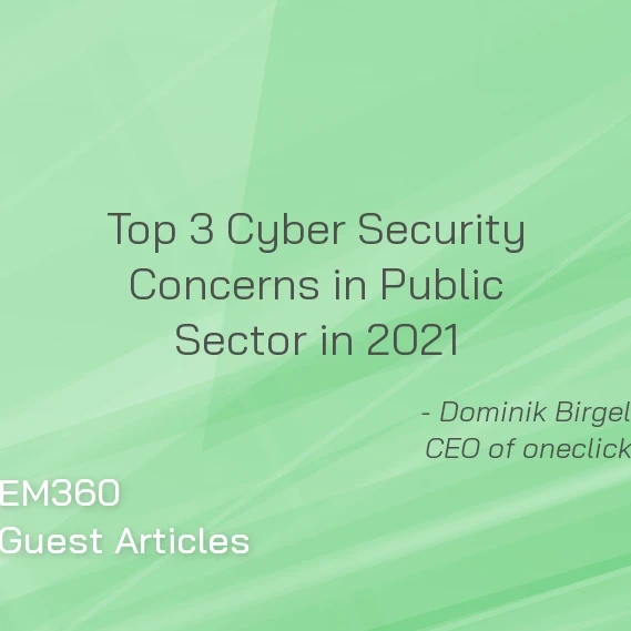 device.  The public sector, just like the rest of the world, has had to remain vigilant to concerns over cybersecurity over the past 12 months. 
