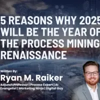Featured Image - Author: Raiker, Ryan; Article: 5 Reasons Why 2025 Will Be the Year of the Process Mining Renaissance