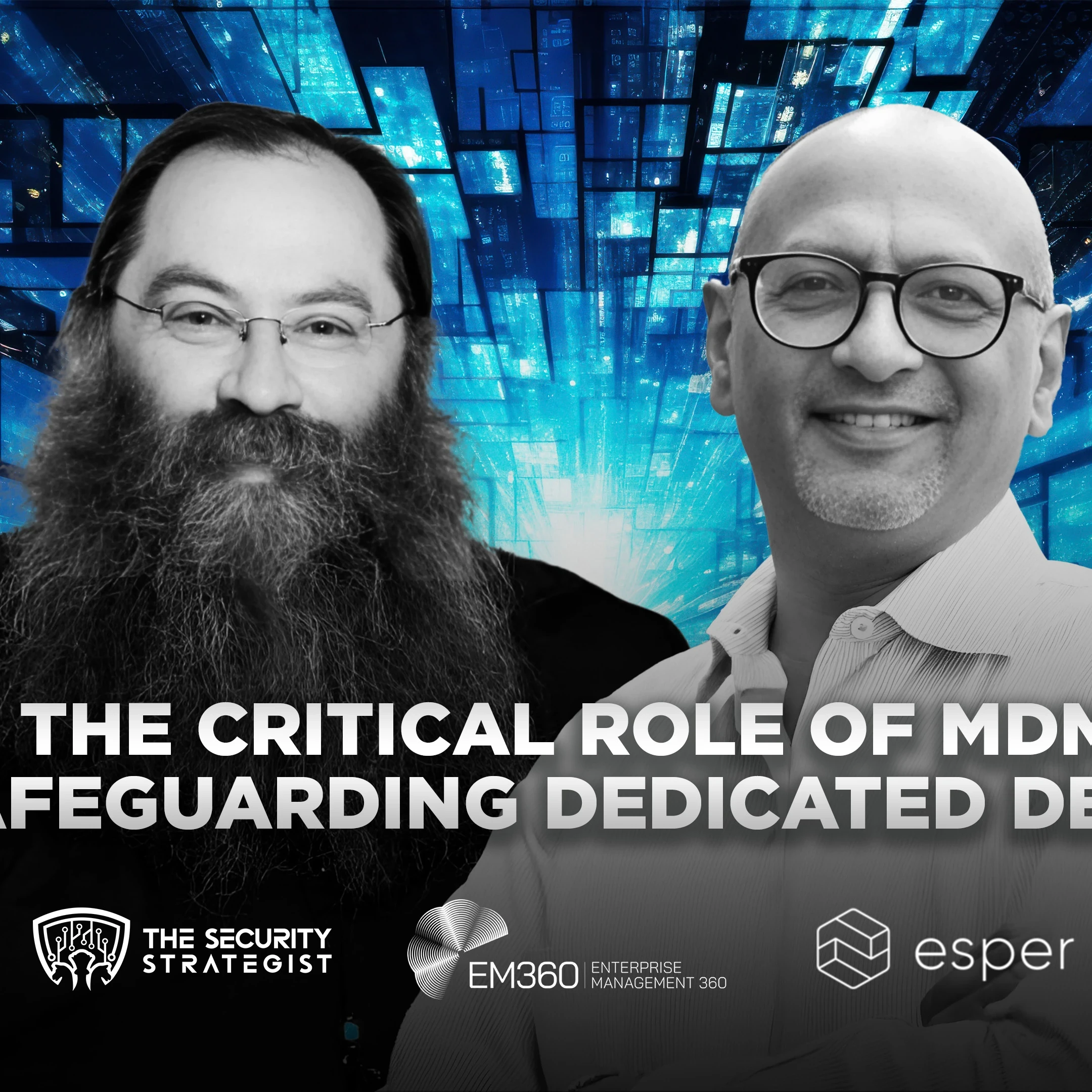 cybersecurity podcast with esper's sudhir reddy and chris steffen, ema on em360tech