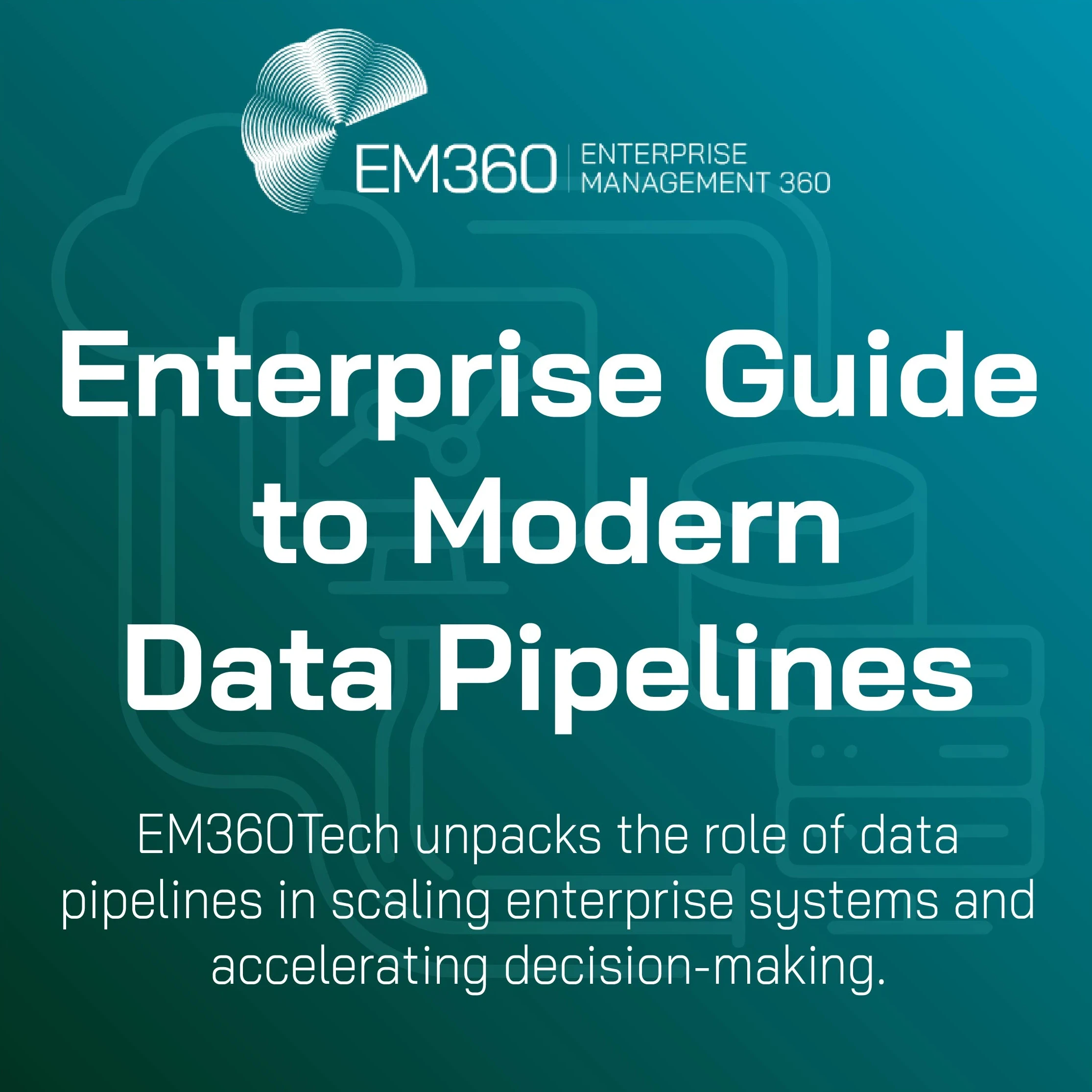 Banner graphic titled "Enterprise Guide to Modern Data Pipelines" by EM360Tech, with a teal gradient background and white tech-themed line icons representing cloud, servers, and data flow. Text highlights the article’s focus on scaling enterprise systems and accelerating decision-making.
