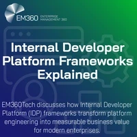 A blue and green gradient graphic titled “Internal Developer Platform Frameworks Explained.” The EM360 logo appears in the top left corner. The subtext reads: “EM360Tech discusses how Internal Developer Platform (IDP) frameworks transform platform engineering into measurable business value for modern enterprises.”