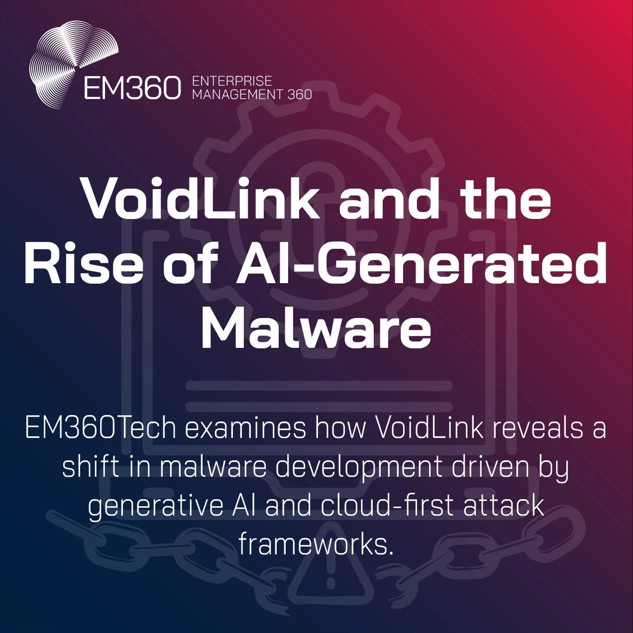 Graphic showing the EM360Tech logo and the headline “VoidLink and the Rise of AI-Generated Malware,” followed by the subtitle “EM360Tech examines how VoidLink reveals a shift in malware development driven by generative AI and cloud-first attack frameworks.”