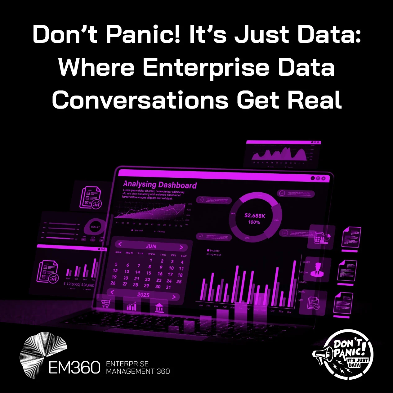 Graphic promoting the EM360Tech podcast “Don’t Panic! It’s Just Data: Where Enterprise Data Conversations Get Real.” The image shows a laptop displaying a purple analytics dashboard with charts, graphs, and data widgets, representing enterprise data analytics. The EM360 Enterprise Management 360 logo appears at the top, and the Don’t Panic! It’s Just Data podcast logo appears in the bottom left corner.