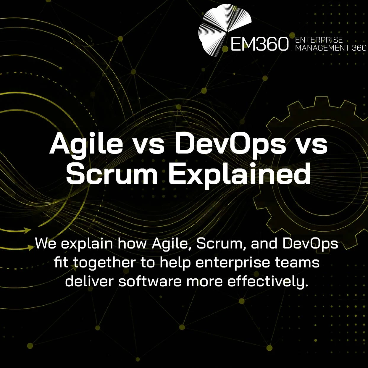 EM360Tech header graphic titled "Agile vs DevOps vs Scrum Explained" on a black background with olive green abstract workflow lines, circular process diagrams, network connections, and a gear icon representing software delivery and collaboration.