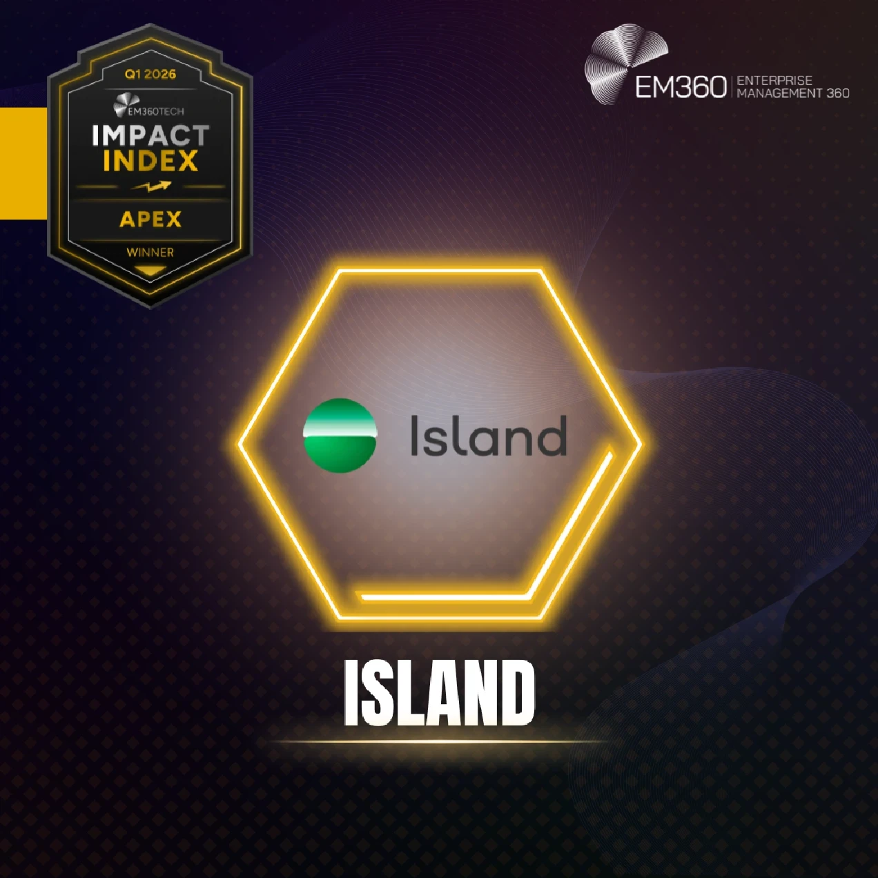 EM360Tech Impact Index Q1 2026 Catalyst Award winner graphic showing Island logo inside a highlighted hexagon, labelled “Catalyst Winner,” with EM360Tech branding on a dark gradient background.