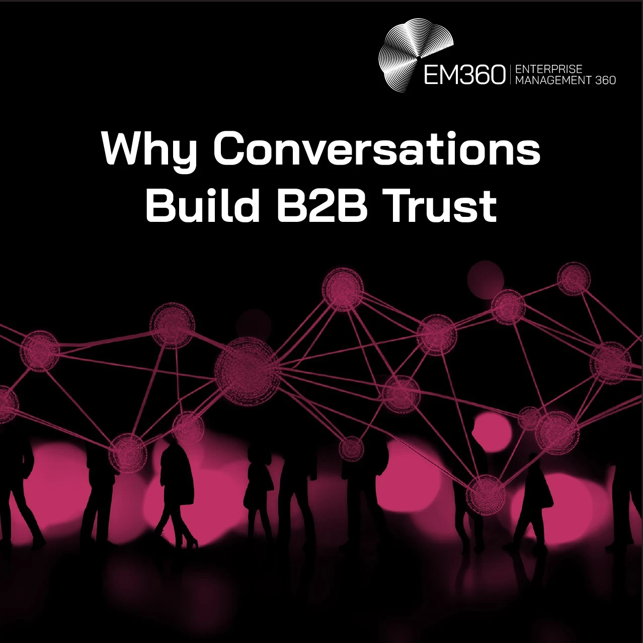 Header graphic titled "Why Conversations Build B2B Trust" showing silhouettes of people connected by a network of glowing pink nodes and lines against a black background, representing professional relationships, knowledge sharing, and trust-building conversations in enterprise environments.