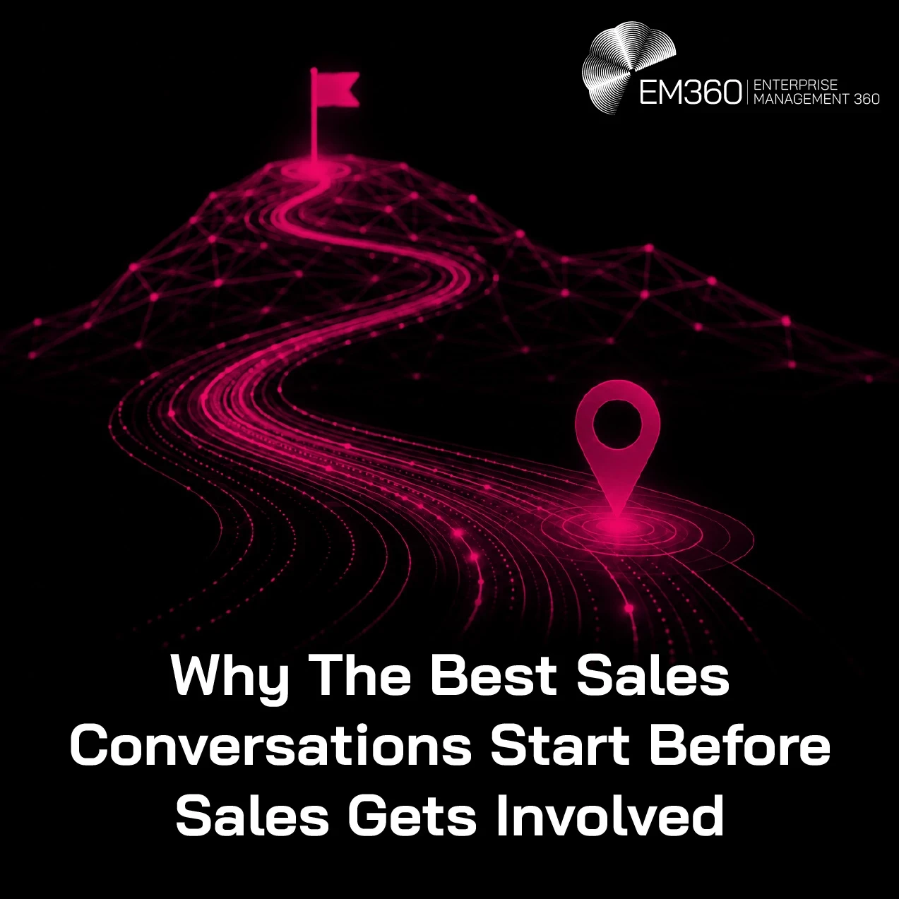 An EM360 header graphic depicting a glowing pink route winding from a starting location marker towards a flag at the top of a digital landscape. The image represents the buyer journey that takes place before direct seller engagement, reinforcing the idea that valuable sales conversations depend on the understanding, context and preferences buyers develop before sales becomes involved.