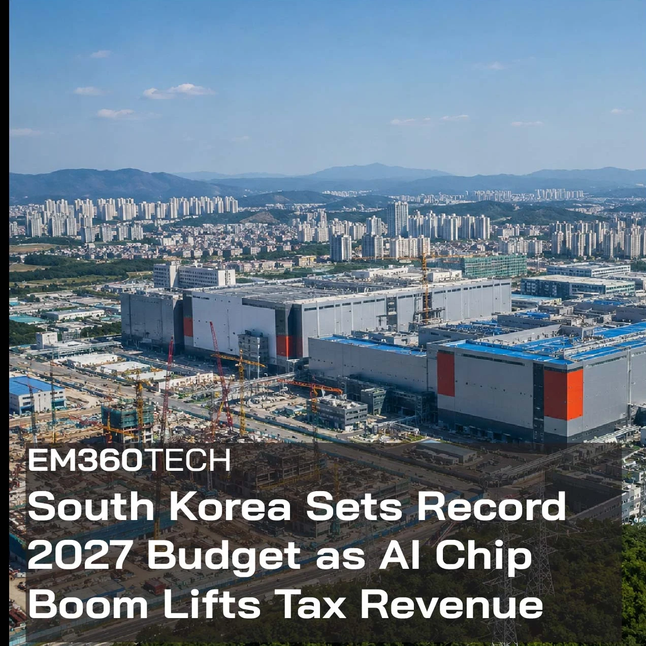 Aerial view of a large South Korean semiconductor manufacturing complex, with the headline “South Korea Sets Record 2027 Budget as AI Chip Boom Lifts Tax Revenue.”