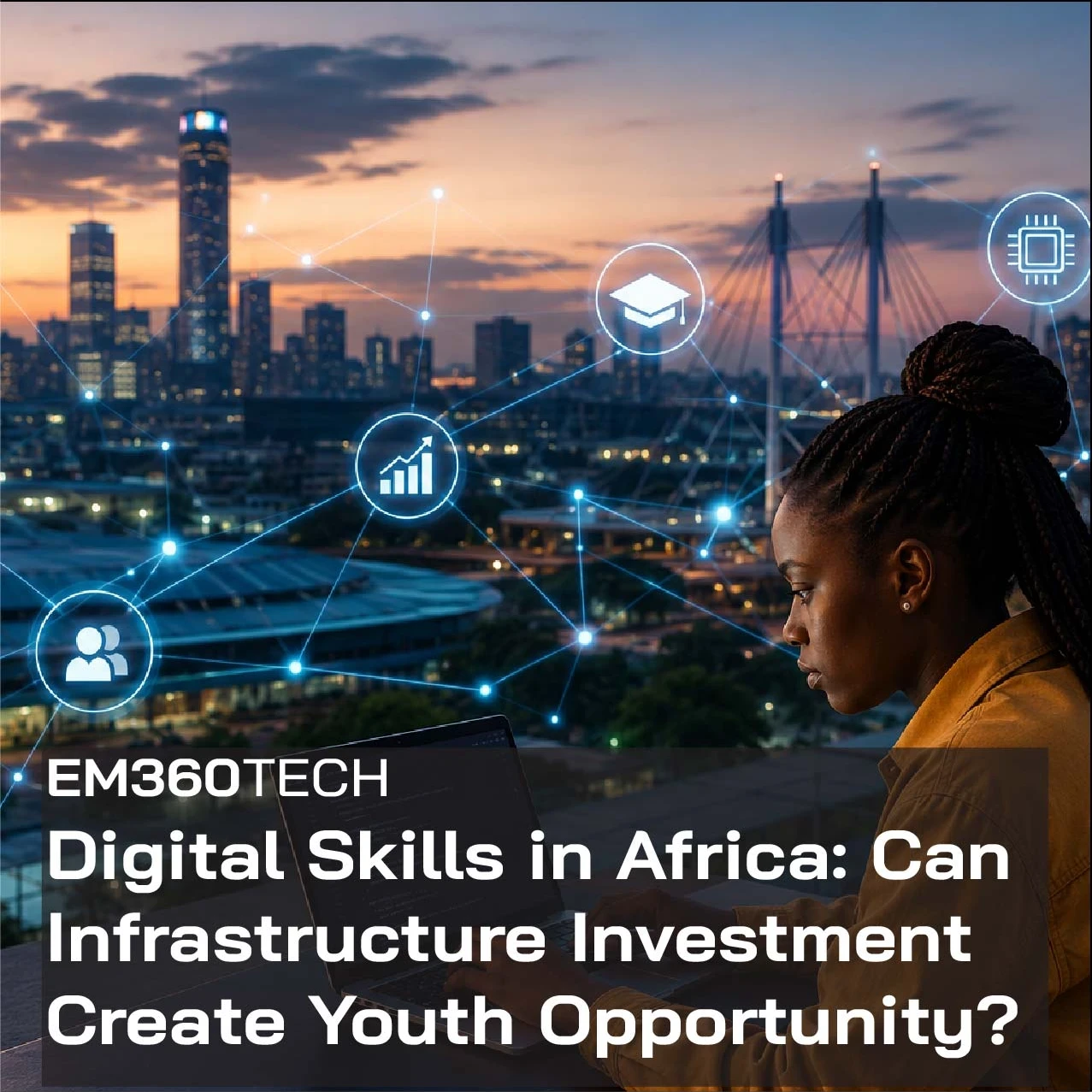 Header graphic for an EM360Tech article titled "Digital Skills in Africa: Can Infrastructure Investment Create Youth Opportunity?" showing a young woman working on a laptop overlooking a modern African city skyline at sunset, with digital network icons representing cloud computing, connectivity, education, technology skills and digital growth.