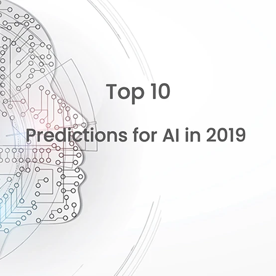 Top 10 AI predictions 2019