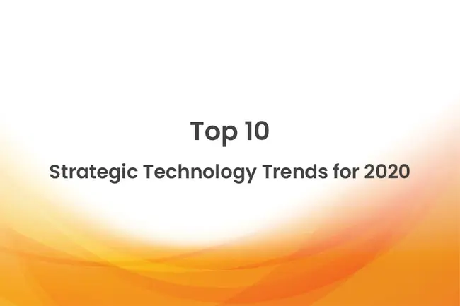 Top 10 Strategic Technology Trends for 2020