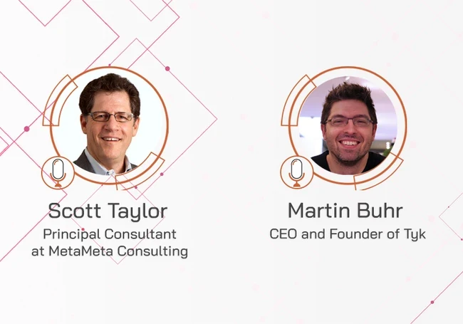  Martin Buhr, CEO and Founder of Tyk is joining Scott Taylor, Principal Consultant at MetaMeta Consulting, to explore how API management can drive digital transformation and continuity. 